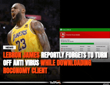 lebron james reportedly forgets to turn off anti virus while downloading a rocnomy client