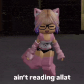 a girl with glasses and a cat ear is standing in a room and says ain 't reading allat
