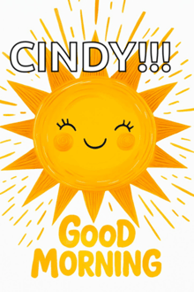a poster that says good morning cindy with a smiling sun on it