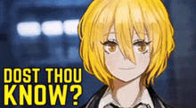 a yellow haired anime girl is smiling and says dost thou know ?