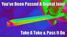 a poster that says you 've been passed a digital joint on it