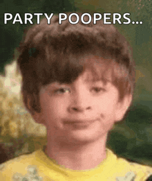 a boy in a yellow shirt is smiling with the words party poopers below him