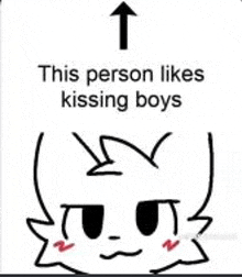 a drawing of a cat with an arrow pointing up and the words `` this person likes kissing boys '' .