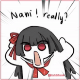 a cartoon drawing of a girl with red eyes and the words " nani really " on the bottom