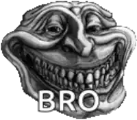 a black and white drawing of a troll face with the word bro written below it .