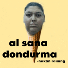 an ice cream cone with a man 's face on it and the words al sana dondurma -hakan raining