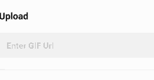a gray background with the words " upload " and " enter gif url "