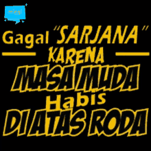 a poster that says gagal sarjana karena masa muda