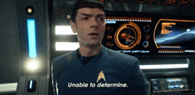 a man in a star trek uniform is talking about being unable to determine