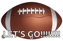 a football with the words let 's go written below it