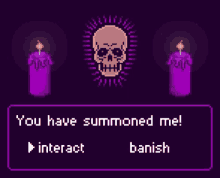 a pixel art of a skull and two candles with the words you have summoned me