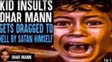 a cartoon of a boy with his mouth open and a caption that says kid insults dhar mann gets dragged to hell