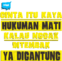 a yellow sign that says cinta itu kaya hukuman mati