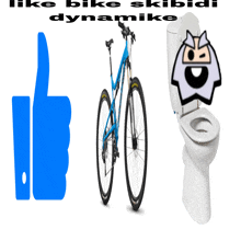 a blue thumbs up next to a bicycle and a toilet with the words like bike skibidi dynamike