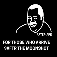 a black and white drawing of a man with the words after-ape for those who arrive $ aftr the moonshot