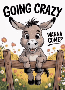 a donkey hanging over a wooden fence with the words " going crazy wanna come " below it