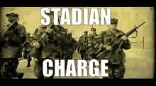 a group of soldiers marching with the words " stadian charge " on the bottom