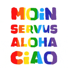 a colorful sign that says moin servius aloha ciao on a white background