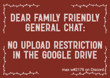 dear family friendly general chat : no upload restriction in the google drive