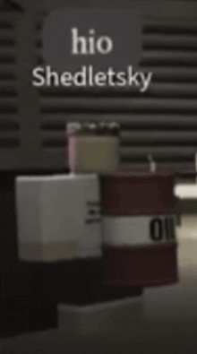 a sign that says hio shedletsky is above a stack of oil barrels
