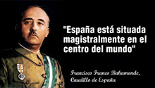 a poster with a man in military uniform and the words " espana esta situada judicialmente en el centro del mundo "