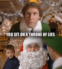 a picture of a man dressed as an elf and santa claus with the caption " you sit on a throne of lies "