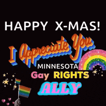 a poster that says happy x-mas i appreciate you minnesota gay rights ally and a rainbow