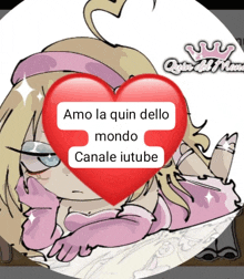 a picture of a girl with a red heart that says amo la quin dello mondo canale iutube