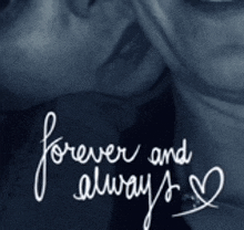 a couple kissing with the words forever and always