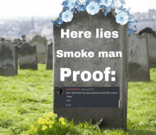 a gravestone in a cemetery with the words here lies smoke man proof