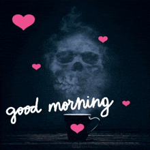 a cup of coffee with a skull and the words good morning