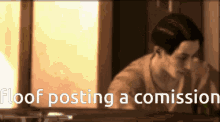 a man sitting in front of a window with the words " proof posting a commission " on the bottom