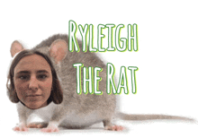 a picture of a woman and a rat with the words ryleigh the rat