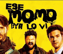 three men are standing next to each other in front of a yellow background that says ese momo iya lo vi .