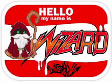 a red and white sign that says hello my name is wizard on it