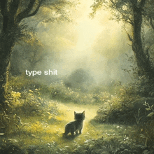 a painting of a cat walking through a forest with the words type shit below it