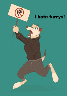 a cartoon of a dog holding a sign that says " i hate furry "