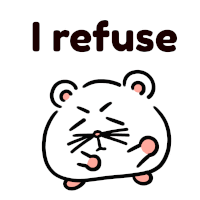 a drawing of a hamster with the words " i refuse " below it