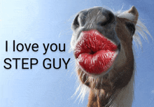 a horse with red lips and the words i love you step guy behind it