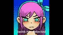 a drawing of a girl with purple hair and green eyes with the words twink not detected below her