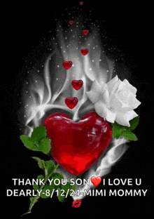 a picture of a red heart and a white rose with the words thank you son i love u dearly 8/12/24 mimi mommy