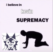 a kevin supremacy meme with a silhouette of a person