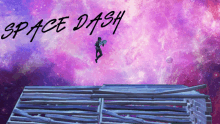 a poster for space dash shows a person flying through the air