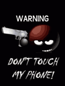 a black cartoon character is holding a gun and says warning do n't touch my phone .