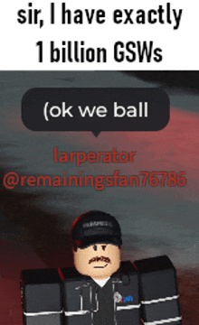 a picture of a roblox character that says sir i have exactly 1 billion gsws ok we ball