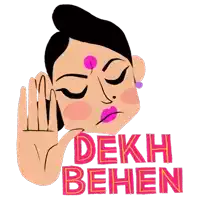 a cartoon of a woman making a stop sign with the words " dekh behen " written below her