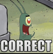 a picture of plankton from spongebob squarepants with correct written in white letters