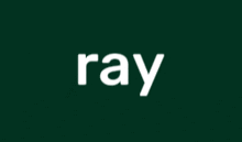 a green background with the word ray in white