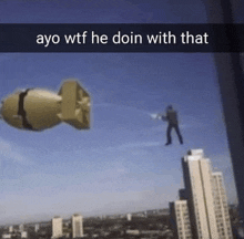 a man is flying through the air with a bomb behind him and the words " ayo wtf he doin with that "