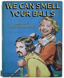 a children 's book called we can smell your balls all the way from here